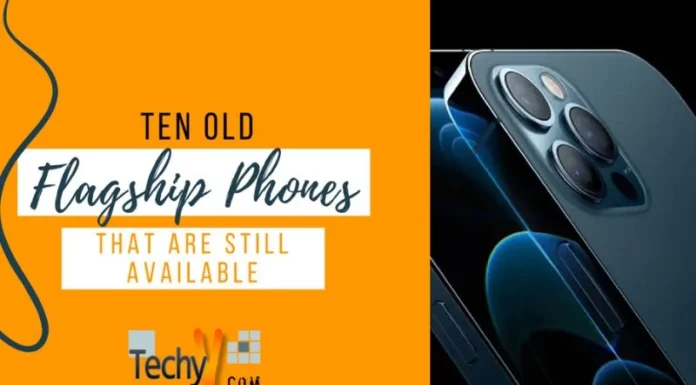 Ten Old Flagship Phones That Are Still Available