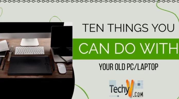 Ten Things You Can Do With Your Old PC/Laptop