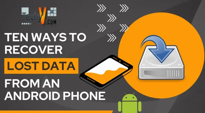 Ten Ways To Recover Lost Data From An Android Phone