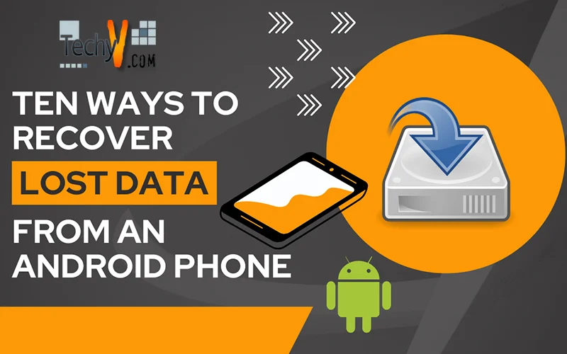 Ten Ways To Recover Lost Data From An Android Phone