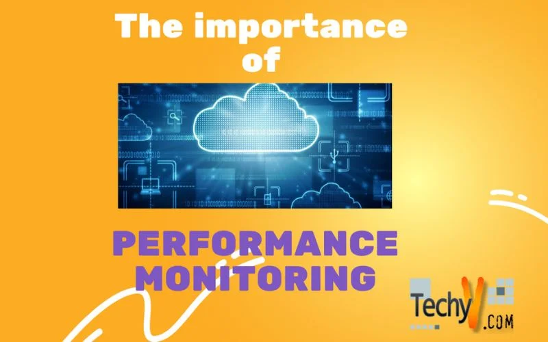 The importance of Performance Monitoring