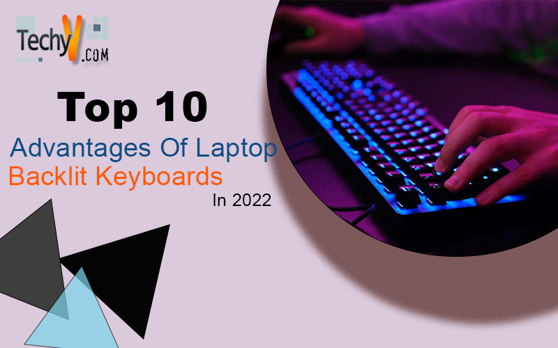 Top 10 Advantages Of Laptop Backlit Keyboards In 2022