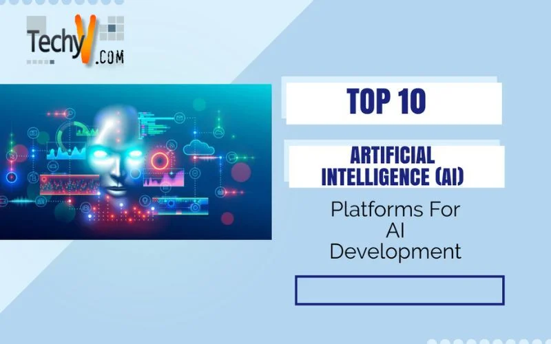 Top 10 Artificial Intelligence (AI) Platforms For AI Development