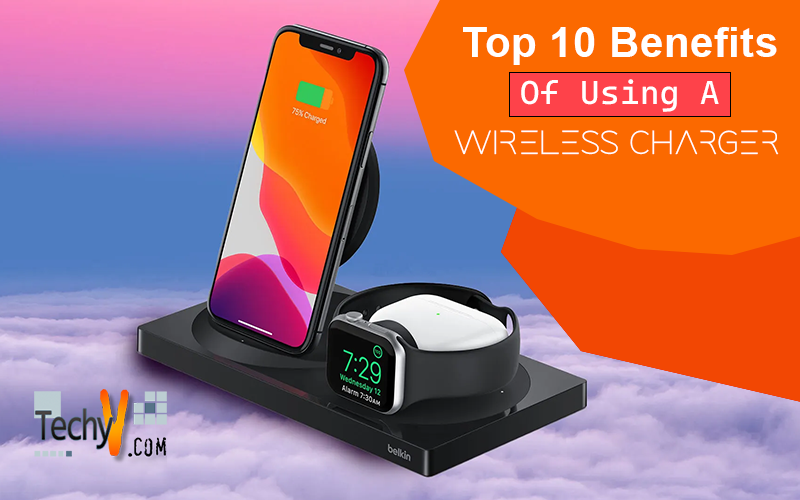 Top 10 Benefits Of Using A Wireless Charger