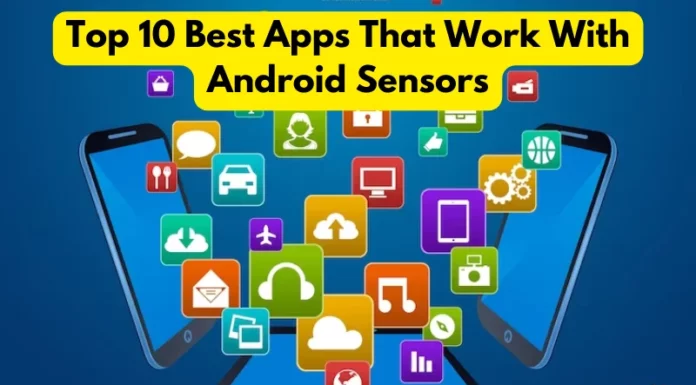 Top 10 Best Apps That Work With Android Sensors