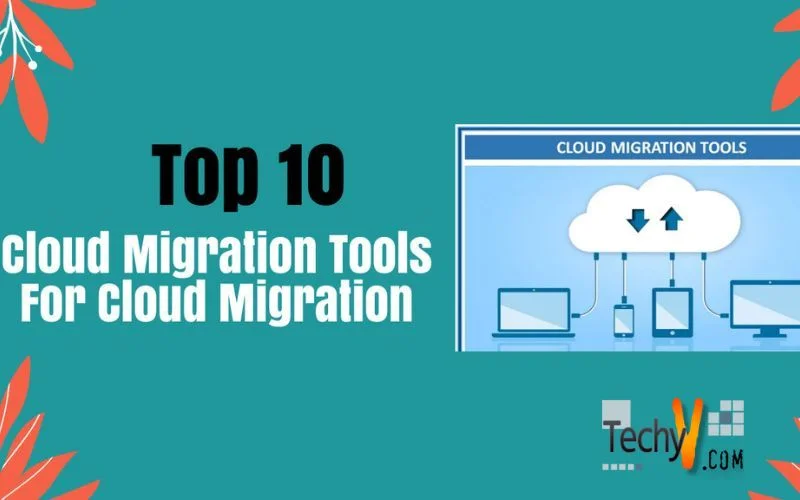 Top 10 Cloud Migration Tools For Cloud Migration