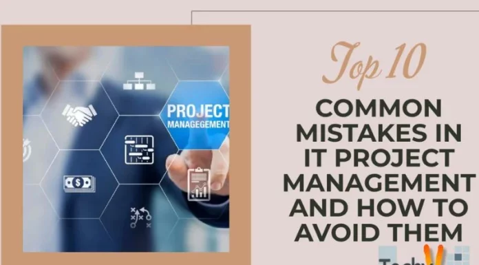 Top 10 Common Mistakes In IT Project Management And How To Avoid Them