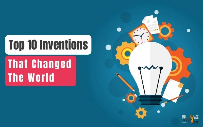 Top 10 Inventions That Changed The World