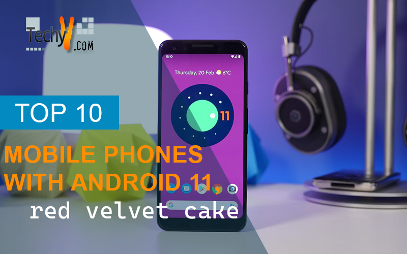 Top 10 Mobile Phones With Android 11, Red Velvet Cake