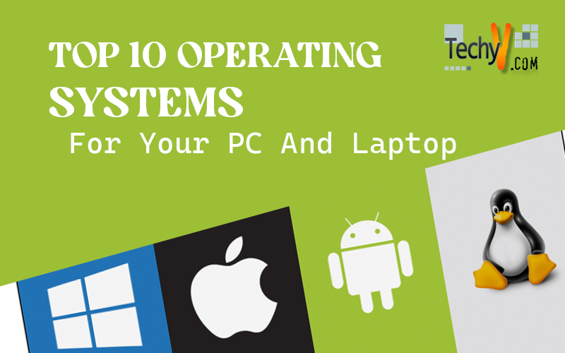 Top 10 Operating Systems For Your PC And Laptop