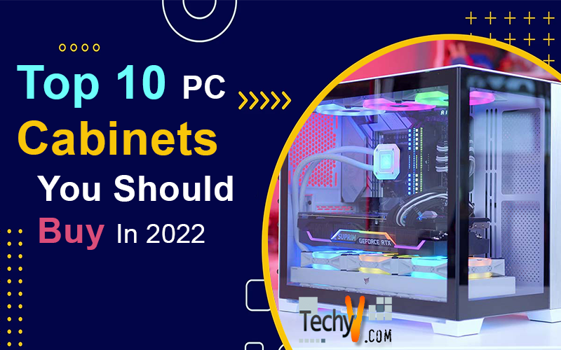 Top 10 PC Cabinets You Should Buy In 2022