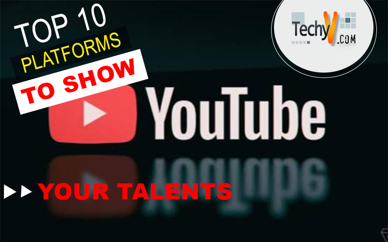 Top 10 Platforms To Show Your Talents
