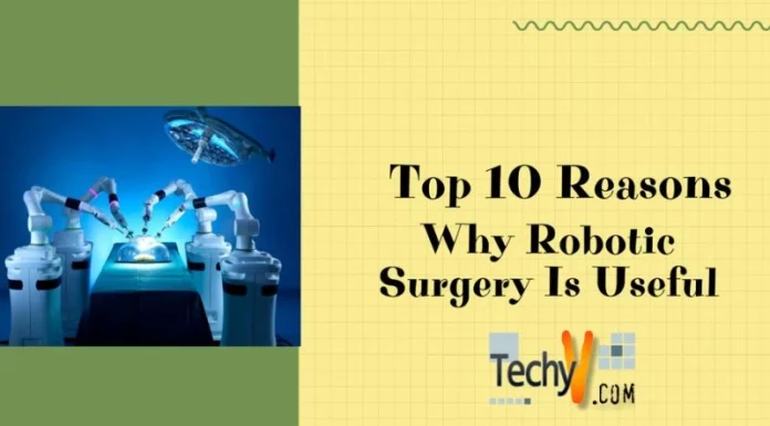 Top 10 Reasons Why Robotic Surgery Is Useful