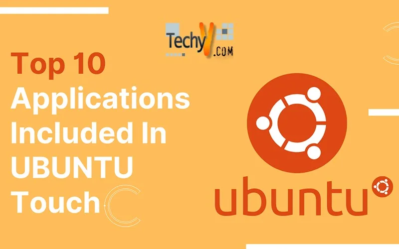 Top 10 Applications Included In UBUNTU Touch