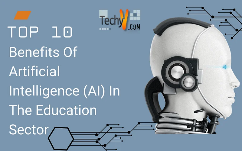 Top 10 Benefits Of Artificial Intelligence (AI) In The Education Sector