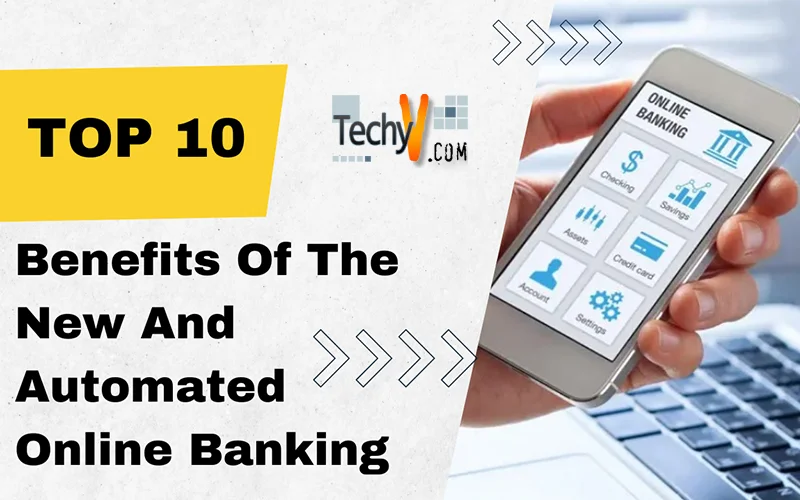 Top 10 Benefits Of The New And Automated Online Banking