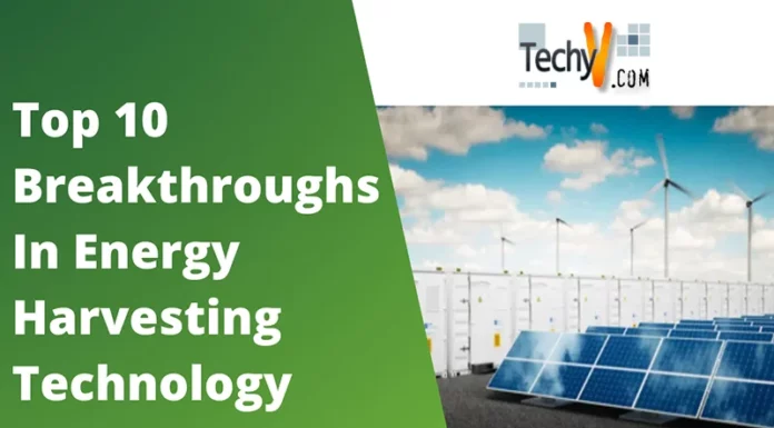 Top 10 Breakthroughs In Energy Harvesting Technology