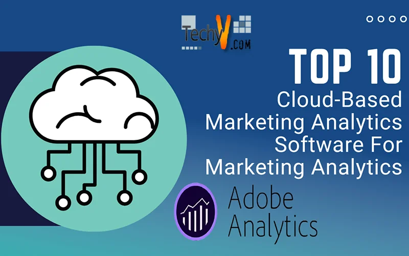 Top 10 Cloud-Based Marketing Analytics Software For Marketing Analytics