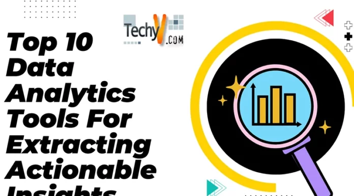 Top 10 Data Analytics Tools For Extracting Actionable Insights