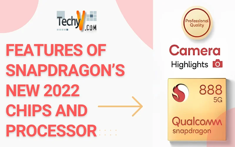 Top 10 Features Of Snapdragon’s New 2022 Chips And Processor