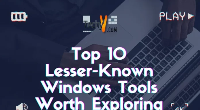 Top 10 Lesser-Known Windows Tools Worth Exploring