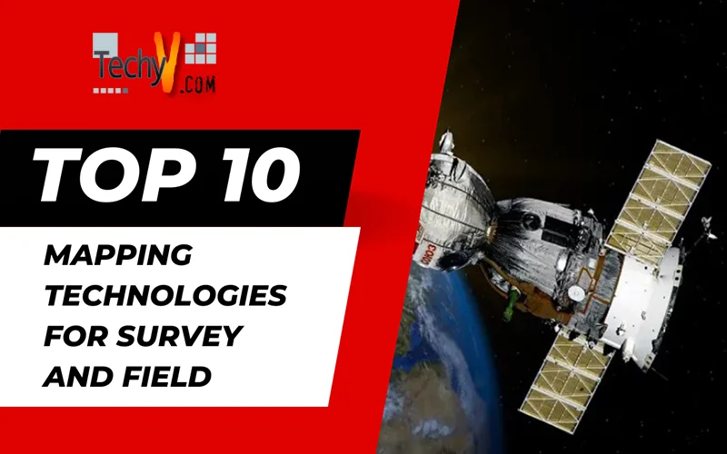 Top 10 Mapping Technologies For Survey And Field