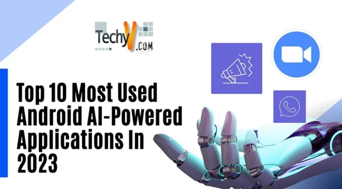 Top 10 Most Used Android AI-Powered Applications In 2023