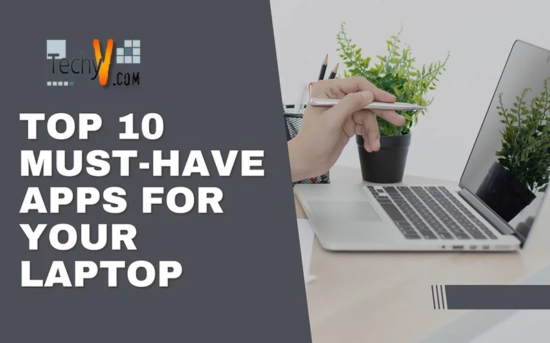 Top 10 Must-Have Apps For Your Laptop