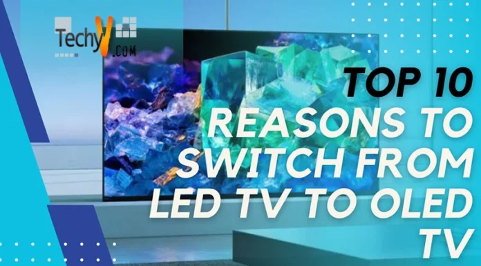 Top 10 Reasons To Switch From LED Tv To OLED Tv