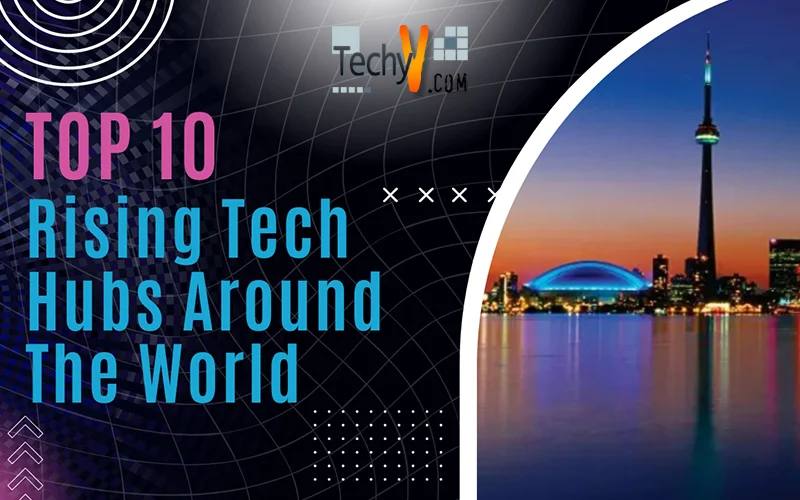 Top 10 Rising Tech Hubs Around The World