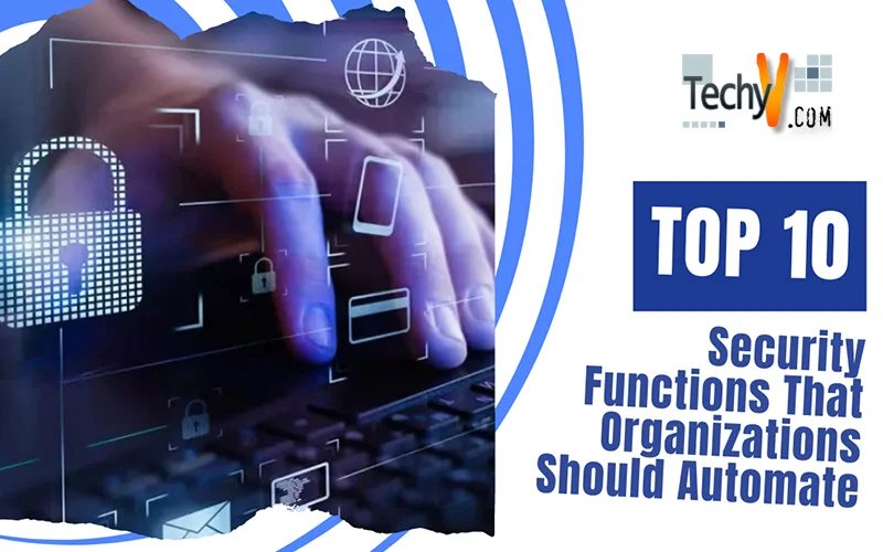 Top 10 Security Functions That Organizations Should Automate