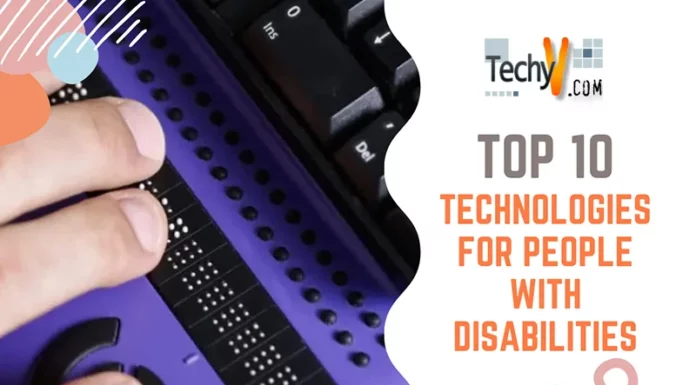 Top 10 Technologies For People With Disabilities