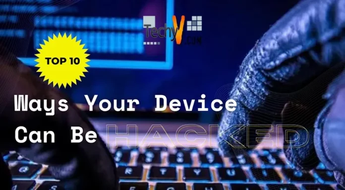Top 10 Ways Your Device Can Be Hacked