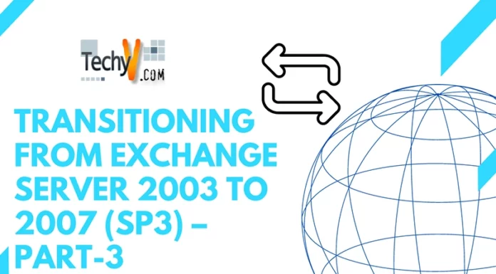 Transitioning from Exchange Server 2003 to 2007 (SP3) – Part-3