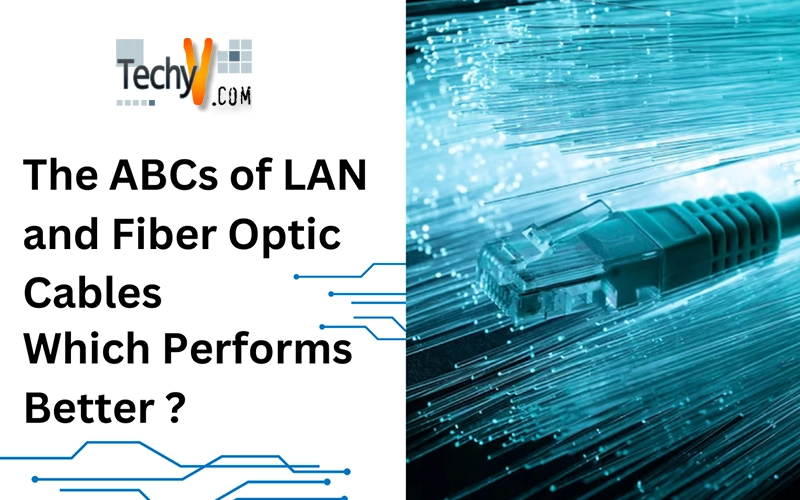 The ABCs of LAN and Fiber Optic Cables: Which Performs Better?