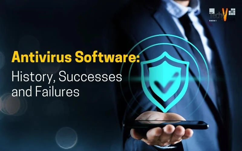 Antivirus Software: History, Successes and Failures
