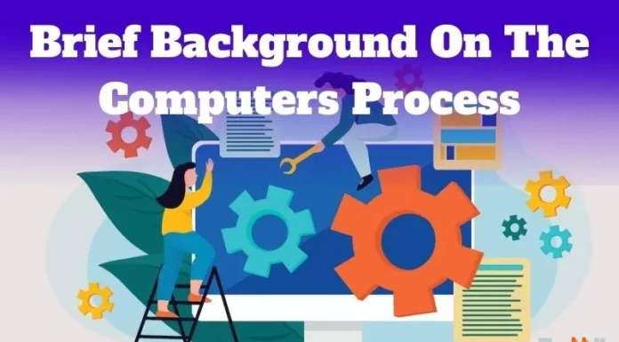 Brief Background On The Computers Process