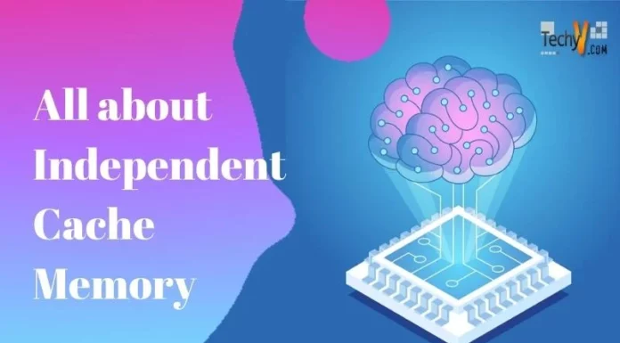 All about Independent Cache Memory