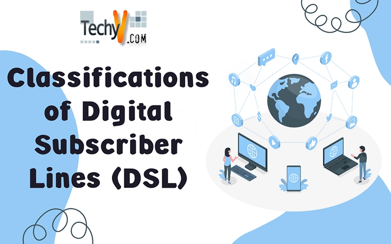 Classifications of Digital Subscriber Lines (DSL)