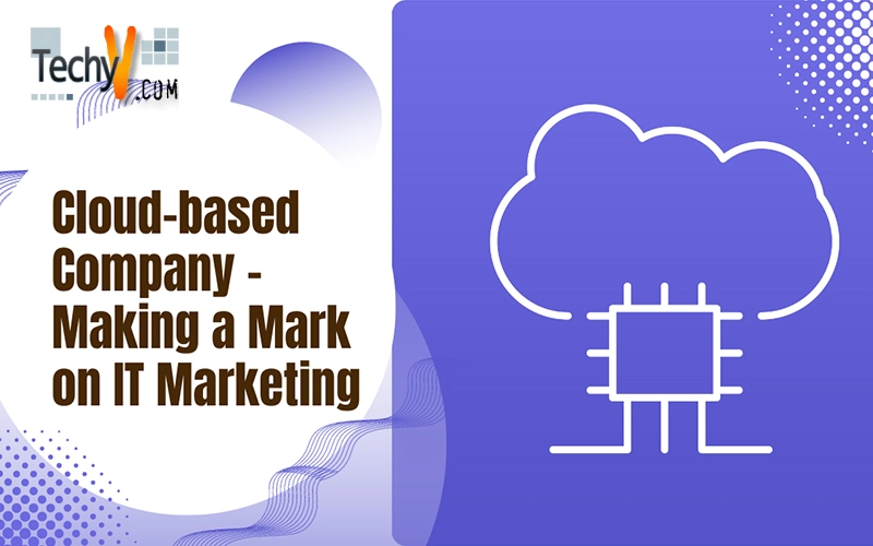 Cloud-based Company - Making a Mark on IT Marketing