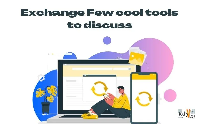Exchange Few cool tools to discuss