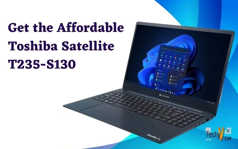 Get the Affordable Toshiba Satellite T235-S130