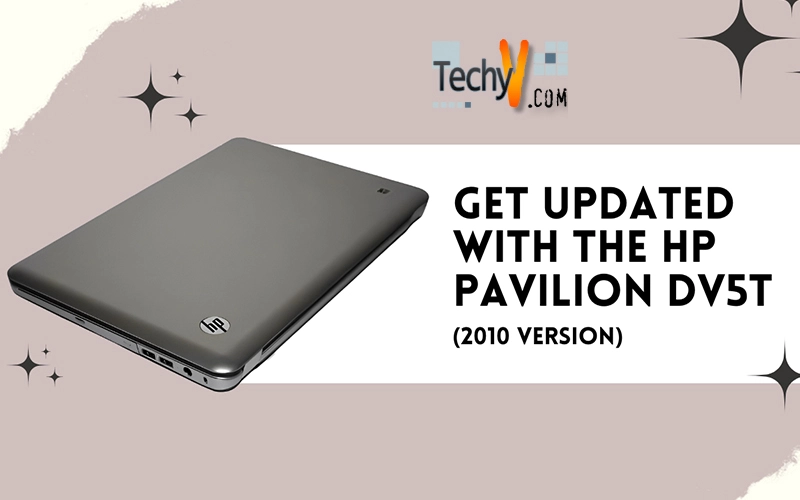 Get Updated with the HP Pavilion dv5t (2010 Version)