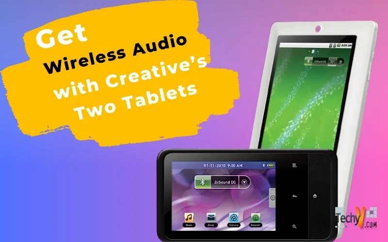 Get Wireless Audio with Creative’s Two Tablets