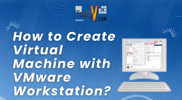 How to Create Virtual Machine with VMware Workstation?