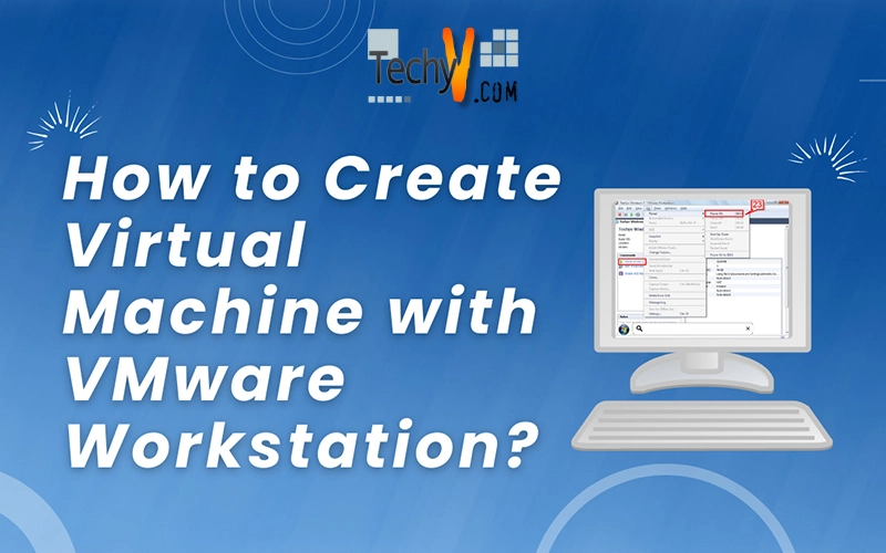 How to Create Virtual Machine with VMware Workstation?
