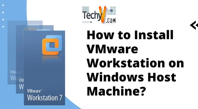 How to Install VMware Workstation on Windows Host Machine?