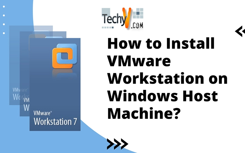 How to Install VMware Workstation on Windows Host Machine?