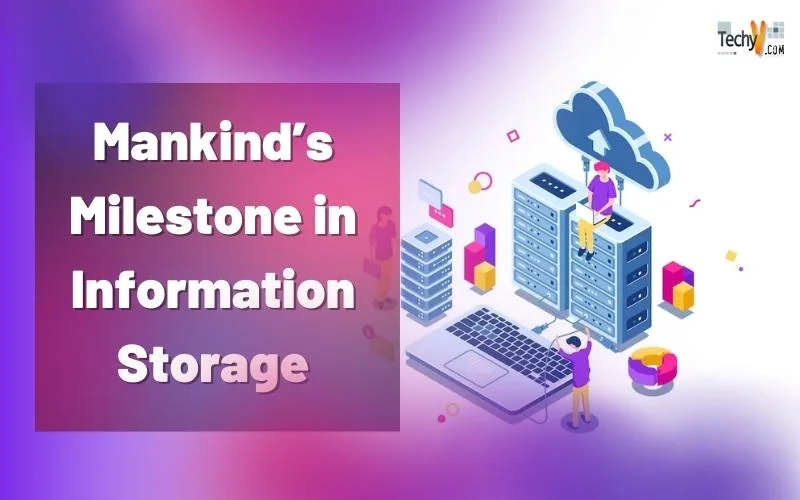 Mankind’s Milestone in Information Storage