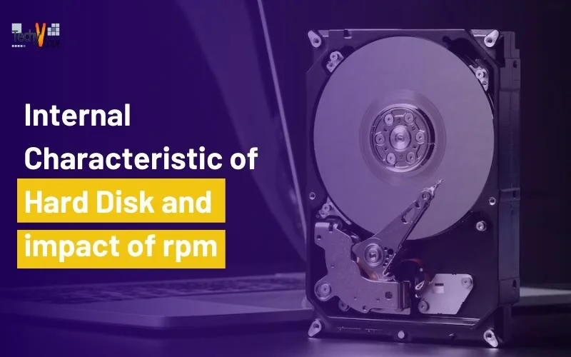Internal Characteristic of Hard Disk and impact of rpm